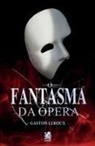 Gaston Leroux - O Fantasma da Ópera