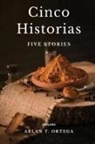 Arlan T. Ortega - Cinco Historias