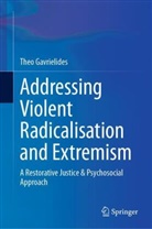 Theo Gavrielides - Addressing Violent Radicalisation and Extremism