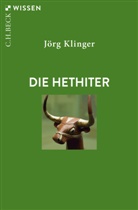Jörg Klinger - Die Hethiter