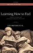 Beljan Magdalena, Brauer Juliane, Daniel Brückenhaus, Eitler Pascal, Ute Frevert, … - Learning How to Feel