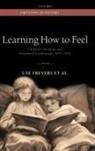 Beljan Magdalena, Brauer Juliane, Daniel Brückenhaus, Eitler Pascal, Ute Frevert, Ute Eitler Frevert... - Learning How to Feel