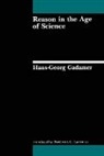 Hans-Georg Gadamer - Reason in the Age of Science