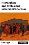 Clara Egger, Clara Egger, Andrea Schneiker - Hierarchies and Exclusion in Humanitarianism