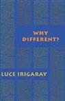 Luce Irigaray, Luce Irigaray, Sylvere Lotringer - Why Different?