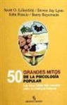 Scott O. . . . [et al. Lilienfeld - 50 grandes mitos de la psicología popular : las ideas falsas más comunes sobre la conducta humana