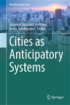 Gandlgruber, Bruno Gandlgruber, Salomon Gonzalez-Arellano, Salomón González-Arellano - Cities as Anticipatory Systems