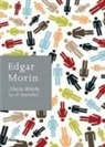 Edgar Morin - ¿Hacia dónde va el mundo?