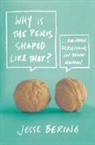 Jesse Bering - Why is the Penis Shaped Like that?