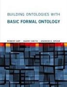 Robert Arp, Barry Smith, Andrew D. Spear - Building Ontologies with Basic Formal Ontology