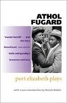 Athol Fugard, Fugard Athol, Dennis Walder, Dennis (Professor Of Literature Walder, Walder Dennis - Port Elizabeth Plays