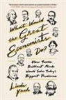 Linda Yueh - What Would the Great Economists Do?
