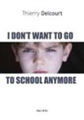 Thierry Delcourt - I Don't Want to Go to School Anymore