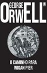 George Orwell - O Caminho para Wigan Pier