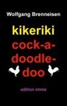 Wolfgang Brenneisen - kikeriki cock-a-doodle-doo