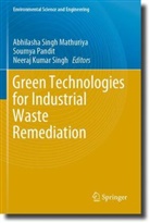Neeraj Kumar Singh, Abhilasha Singh Mathuriya, Soumya Pandit, Neeraj Kumar Singh - Green Technologies for Industrial Waste Remediation