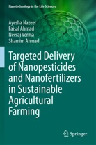 Faisal Ahmad, Shamim Ahmad, Ayesha Nazeer, Neeraj Verma, Neeraj et al Verma - Targeted Delivery of Nanopesticides and Nanofertilizers in Sustainable Agricultural Farming