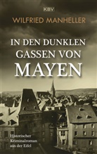 Wilfried Manheller - In den dunklen Gassen von Mayen