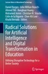 Khalid Berrada, John Willian Branch, Daniel Burgos, Colin de la Higuera, Ronghuai Huang, Mohamed Jemni... - Radical Solutions for Artificial Intelligence and Digital Transformation in Education
