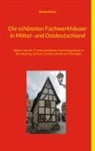 Richard Deiss - Die schönsten Fachwerkhäuser in Mittel- und Ostdeutschland