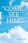 V. Lee Harrity - "COME, SEE HIM!"