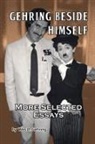 Wes D. Gehring - Gehring Beside Himself