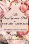 A N Stuart - The Busy Woman's Path to find Calm - Amid Chaos