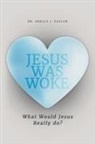 Shelly J. Taylor - Jesus Was Woke