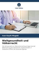 Ivan Kayiti Mugabi - Weltgesundheit und Völkerrecht