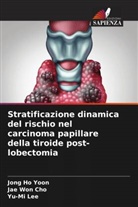 Jae Won Cho, Yu-Mi Lee, Jong Ho Yoon - Stratificazione dinamica del rischio nel carcinoma papillare della tiroide post-lobectomia