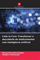 Madhuri Deshmukh, Manoj Ravsaheb Kadam - Code to Cure: Transformar a descoberta de medicamentos com inteligência artificial