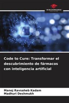 Madhuri Deshmukh, Manoj Ravsaheb Kadam - Code to Cure: Transformar el descubrimiento de fármacos con inteligencia artificial