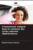 Ramesh Kumar Sharma - L'humanisme intégral dans le contexte des cycles naturels régénérateurs