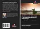Stavros Tasiopoulos - Cambiamento climatico e diritto internazionale dell'energia