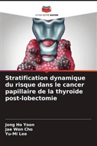 Jae Won Cho, Yu-Mi Lee, Jong Ho Yoon - Stratification dynamique du risque dans le cancer papillaire de la thyroïde post-lobectomie