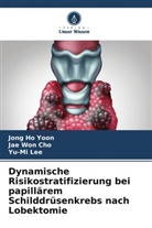 Jae Won Cho, Yu-Mi Lee, Jong Ho Yoon - Dynamische Risikostratifizierung bei papillärem Schilddrüsenkrebs nach Lobektomie