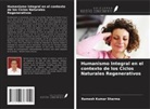 Ramesh Kumar Sharma - Humanismo Integral en el contexto de los Ciclos Naturales Regenerativos