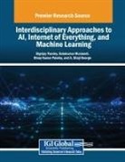 Balakumar Muniandi, Binay Kumar Pandey, Digvijay Pandey - Interdisciplinary Approaches to AI, Internet of Everything, and Machine Learning