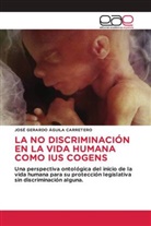 José Gerardo Águila Carretero - LA NO DISCRIMINACIÓN EN LA VIDA HUMANA COMO IUS COGENS