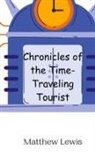 Matthew Lewis - Chronicles of the Time-Traveling Tourist