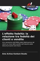 Ama Achiaa Kankam Boadu - L'effetto fedeltà: la relazione tra fedeltà dei clienti e vendite