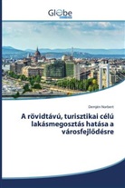 Demjén Norbert - A rövidtávú, turisztikai célú lakásmegosztás hatása a városfejlödésre