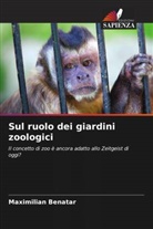 Maximilian Benatar - Sul ruolo dei giardini zoologici