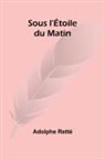 Adolphe Retté - Sous l'Étoile du Matin