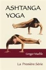 Gregor Maehle - ASHTANGA YOGA La Première Série