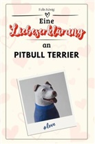 Felix König - Eine Liebeserklärung an Pitbull Terrier - Die große Hommage - das perfekte Geschenk für Weihnachten und Geburtstag und jeden Anlass
