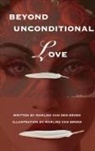 Marlies van den Broek - Beyond Unconditional Love