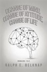 Ralph E. Belknap - Change of Mind, Change of Attitude, Change of Life