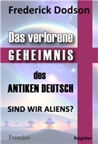Frederick Dodson - Das verlorene Geheimnis des antiken Deutsch