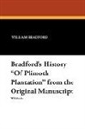 William Bradford - Bradford's History "Of Plimoth Plantation" from the Original Manuscript
